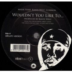 Malik Yusef, Kanye West, Common - Malik Yusef, Kanye West, Common - Wouldn't You Like To... - Nice Tunes