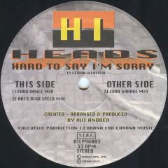 Heads - Heads - Hard To Say I'm Sorry - Hilary Indipendent