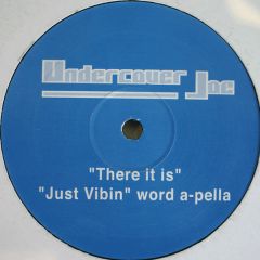 Undercover Joe - Undercover Joe - There It Is / Just Vibin - Not On Label