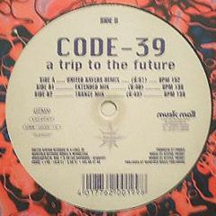 Code 39 - Code 39 - A Trip To The Future - United Ravers Records