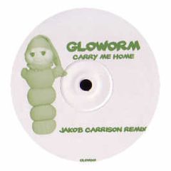 Gloworm - Gloworm - Carry Me Home (2006 Remix) - Glow