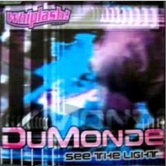 Dumonde - Dumonde - See The Light - Whiplash!