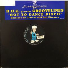 H.O.G Presents Groovelines - H.O.G Presents Groovelines - Got To Dance Disco - Groovilicious