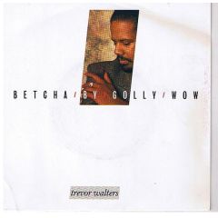 Trevor Walters - Trevor Walters - Betcha By Golly Wow - Priority Records