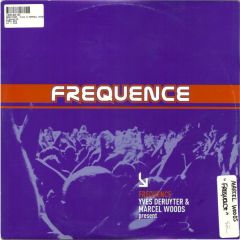 Yves Deruyter & Marcel Woods Present Frequence - Yves Deruyter & Marcel Woods Present Frequence - Frequence - Frequence