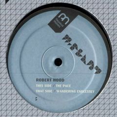 Robert Hood - Robert Hood - The Pace / Wandering Endlessly - M-Plant