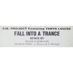 F.M. Project Featuring Tanya Louise - F.M. Project Featuring Tanya Louise - Fall Into A Trance - antibemusic