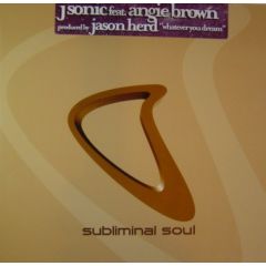 J Sonic Ft Angie Brown - J Sonic Ft Angie Brown - Whatever You Dream - Subliminal Soul