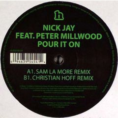 Nick Jay Feat. Peter Millwood - Nick Jay Feat. Peter Millwood - Pour It On - Hussle Black