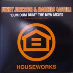 Funky Junction - Funky Junction - Dum Dum Dum (The New Mixes) - Houseworks