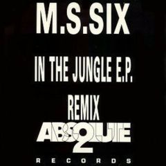 Ms Six - Ms Six - In The Jungle EP (Remix) - Absolute 2
