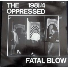 The Oppressed - The Oppressed - 1981/4 Fatal Blow - Skinhead