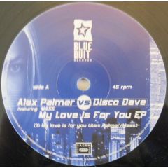 Alex Palmer Vs Disco Dave - Alex Palmer Vs Disco Dave - My Love Is For You EP - Blue Nuit 3