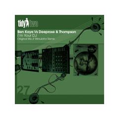 Ben Kaye Vs Deeprose & Thompson - Ben Kaye Vs Deeprose & Thompson - I'm Your DJ - Tidy Two