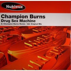 Champion Burns - Drugs Sex Machine - Nukleuz Red