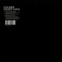 Colder - Colder - Crazy Love - Output