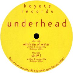 Underhead - Underhead - Whirlrain Of Water / Skuff 1 - Koyote Records