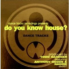 Todd Gardner - Todd Gardner - Do You Know House - Dance Trax