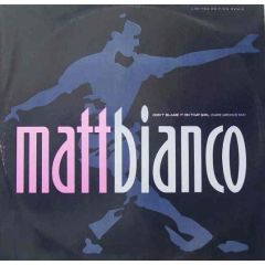 Matt Bianco - Matt Bianco - Don't Blame It On That Girl (Rare Groove Mix) - WEA