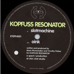 Kopfuss Resonator - Kopfuss Resonator - Slotmachine / Oink - Eyephunk Recordings