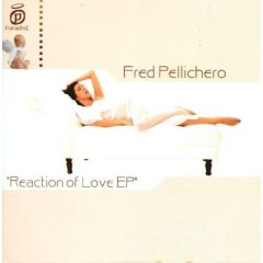Fred Pellichero - Fred Pellichero - Reaction Of Love EP - Paradise