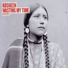 Kosheen - Kosheen - Wasting My Time (Remixes) - BMG