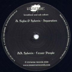 Sigha & Spherix / Spherix - Sigha & Spherix / Spherix - Separation / Lesser People - Immerse Records