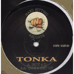 Tonka - Tonka - Hot 4 U - Hard Hitting