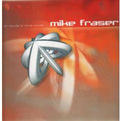 Mike Fraser - Mike Fraser - My House Is Your House - Logic records