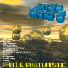 Various Artists - Various Artists - Jungle Tekno 6 - Phat & Phuturistic - Jumpin' & Pumpin'