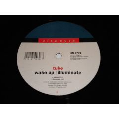 Tube - Tube - Wake Up / Illuminate - Xtra Nova