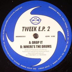 Tweek EP 2 - Tweek EP 2 - Drop It / Where's The Drums - Hardhouse Muzik