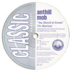 Anthill Mob - Anthill Mob - You Should Of Known (Remixes) - Classic Confetti