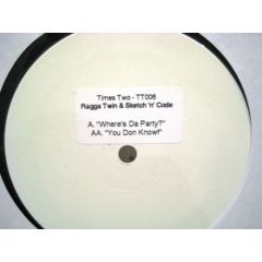 Ragga Twins & Sketch N Code - Ragga Twins & Sketch N Code - Where's Da Party? - Times Two Rec