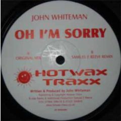 John Whiteman - John Whiteman - Oh I'm Sorry - Hotwax Traxx