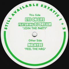 Eye On Life Ft. DJ Dream / Mr Hyde - Eye On Life Ft. DJ Dream / Mr Hyde - Join The Party / Feel The Nrg - Extatic 3