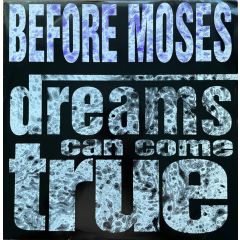 Before Moses - Before Moses - Dreams Can Come True - Profile