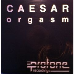 Caesar - Caesar - Orgasm - Protone Recordings