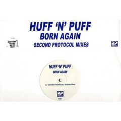 Huff & Puff - Huff & Puff - Born Again (Second Protocol Mixes) - Second Protocol Records
