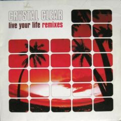 Crystal Clear  - Crystal Clear  - Live Your Life Remixes - Club Tools
