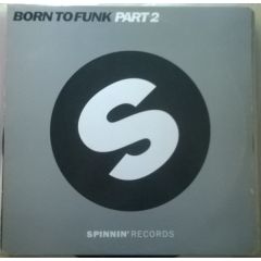 Born To Funk - Born To Funk - Part 2 - Spinnin