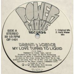 Dream 2 Science - Dream 2 Science - My Love Turns To Liquid - Power Move