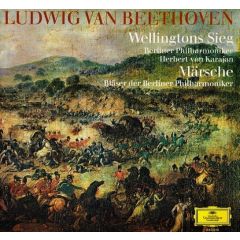 Ludwig van Beethoven - Ludwig van Beethoven - Wellingtons Sieg Oder Die Schlacht Bei Vittoria Op. 91 - Deutsche Grammophon