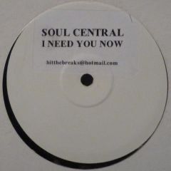 Soul Central - Soul Central - I Need You Now - White