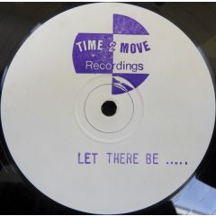 Unknown Artist - Unknown Artist - Let There Be ..... - Time 2 Move Recordings