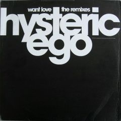 Hysteric Ego - Hysteric Ego - Want Love - The Remixes - WEA