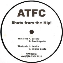 ATFC - ATFC - Shots From The Hip! - Not On Label