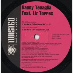 Danny Tenaglia Feat. Liz Torres - Danny Tenaglia Feat. Liz Torres - Turn Me On - Twisted United Kingdom