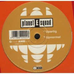 Planet E Squad - Planet E Squad - Upartig - Global AMBition