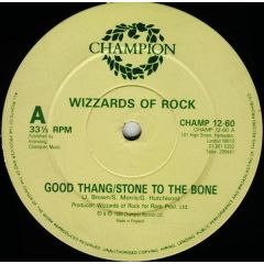 Wizzards Of Rock - Wizzards Of Rock - Good Thang Stone To The Bone - Champion